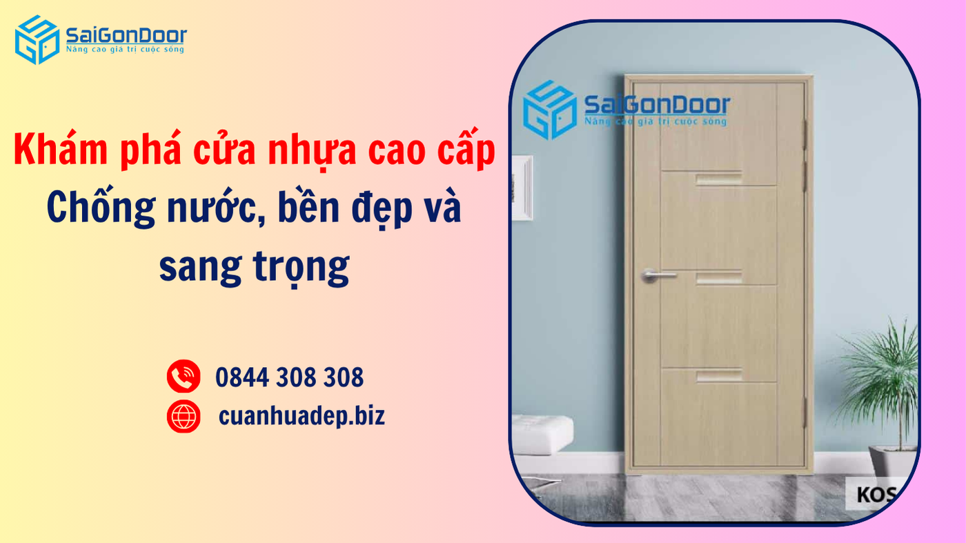 Khám phá cửa nhựa cao cấp: Chống nước, bền đẹp và sang trọng
