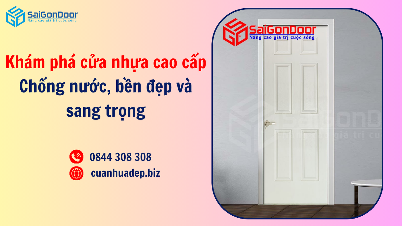 Khám phá cửa nhựa cao cấp: Chống nước, bền đẹp và sang trọng